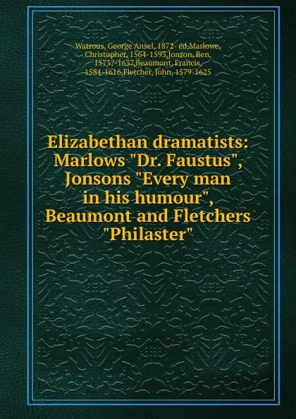 Обложка книги Elizabethan dramatists: Marlows 