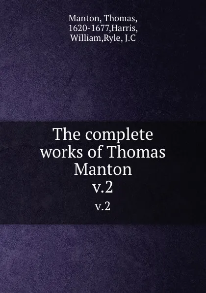 Обложка книги The complete works of Thomas Manton. v.2, Thomas Manton