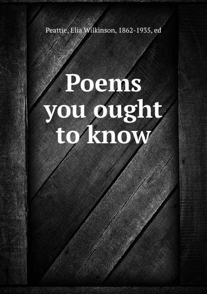 Обложка книги Poems you ought to know, Elia Wilkinson Peattie