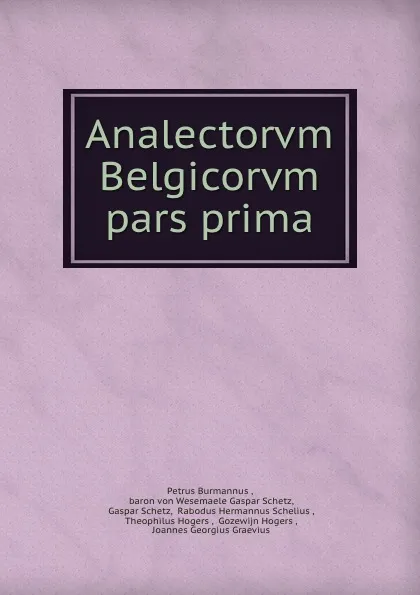 Обложка книги Analectorvm Belgicorvm pars prima, Petrus Burmannus