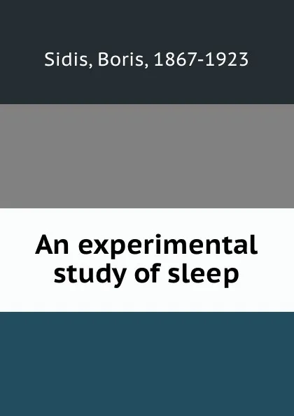 Обложка книги An experimental study of sleep, Boris Sidis