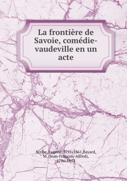 Обложка книги La frontiere de Savoie, comedie-vaudeville en un acte, Eugène Scribe