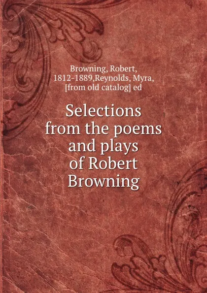 Обложка книги Selections from the poems and plays of Robert Browning, Robert Browning