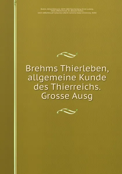 Обложка книги Brehms Thierleben, allgemeine Kunde des Thierreichs. Grosse Ausg, Alfred Edmund Brehm