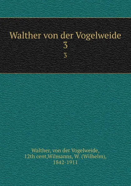 Обложка книги Walther von der Vogelweide. 3, von der Vogelweide Walther