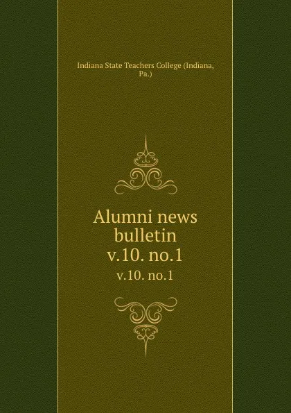 Обложка книги Alumni news bulletin. v.10. no.1, Indiana