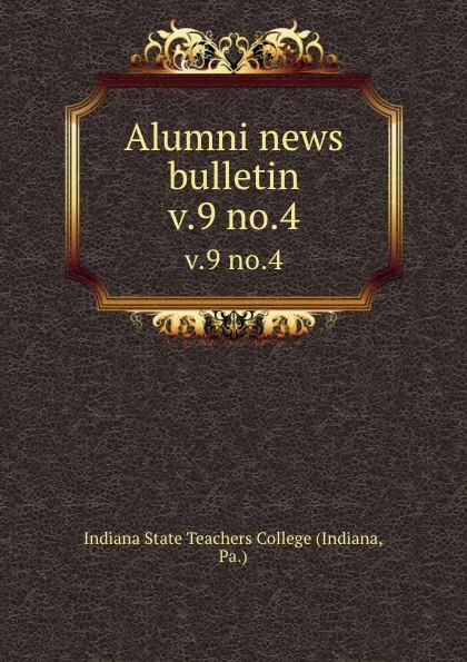 Обложка книги Alumni news bulletin. v.9 no.4, Indiana