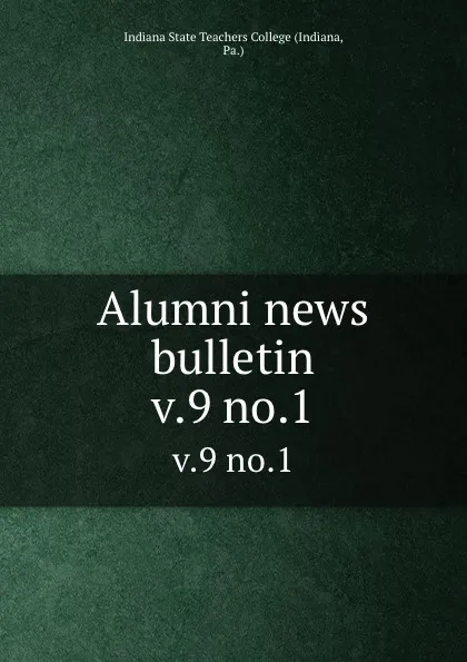 Обложка книги Alumni news bulletin. v.9 no.1, Indiana