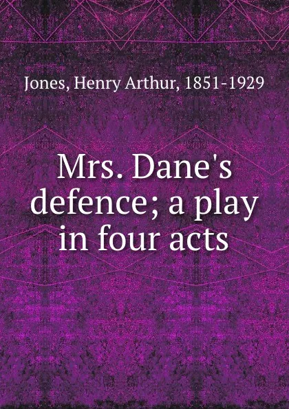 Обложка книги Mrs. Dane.s defence; a play in four acts, Henry Arthur Jones