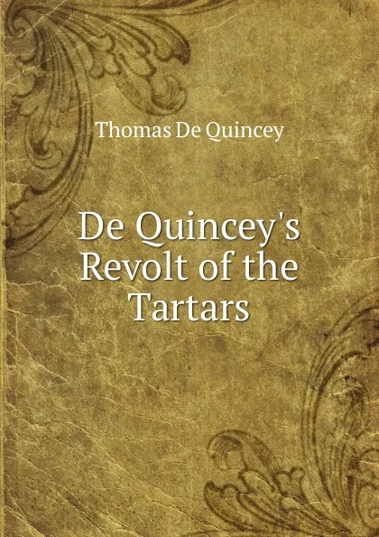 Обложка книги De Quincey.s Revolt of the Tartars, Thomas de Quincey