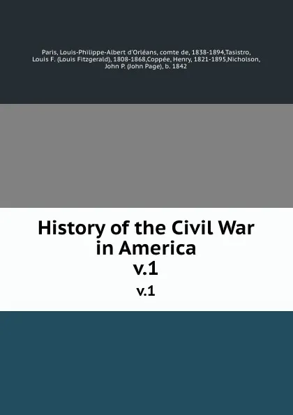 Обложка книги History of the Civil War in America. v.1, Louis-Philippe-Albert d'Orléans Paris