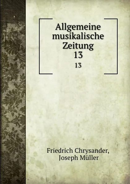 Обложка книги Allgemeine musikalische Zeitung. 13, Friedrich Chrysander