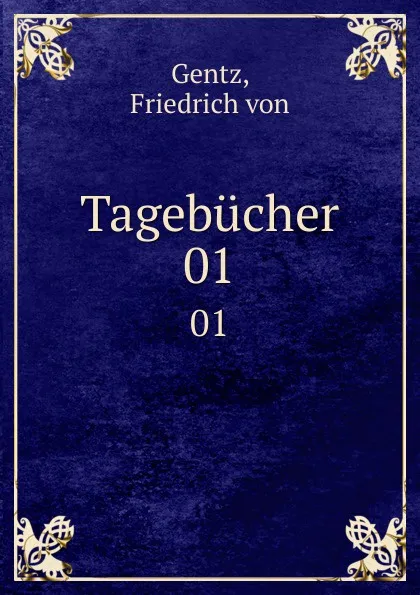 Обложка книги Tagebucher. 01, Friedrich von Gentz