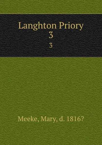 Обложка книги Langhton Priory. 3, Mary Meeke