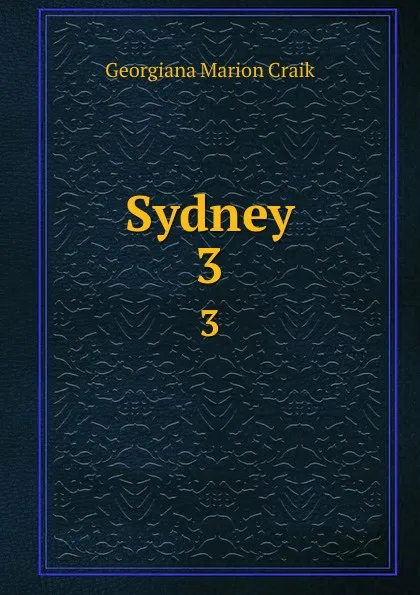 Обложка книги Sydney. 3, G. M. Craik