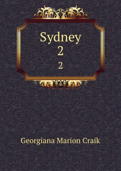 Обложка книги Sydney. 2, G. M. Craik