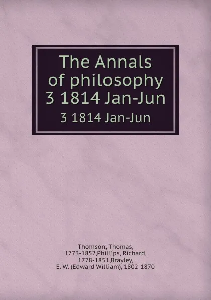 Обложка книги The Annals of philosophy. 3 1814 Jan-Jun, Thomas Thomson