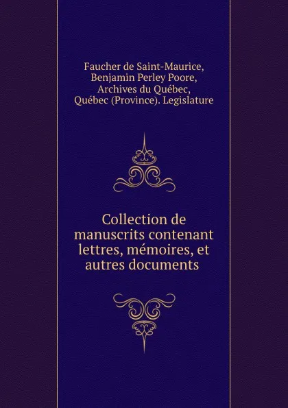 Обложка книги Collection de manuscrits contenant lettres, memoires, et autres documents ., Faucher de Saint-Maurice
