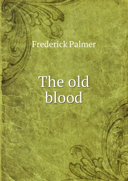 Обложка книги The old blood, Palmer Frederick