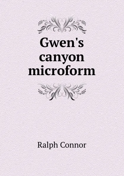 Обложка книги Gwen.s canyon microform, Connor Ralph