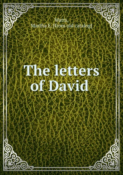 Обложка книги The letters of David, Martha E. Watts