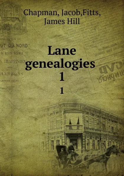 Обложка книги Lane genealogies . 1, Jacob Chapman