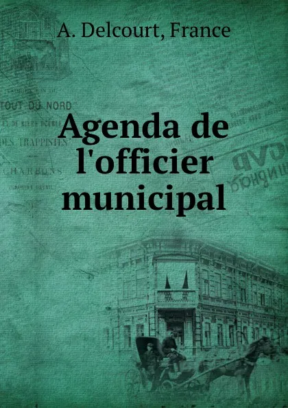 Обложка книги Agenda de l.officier municipal, A. Delcourt