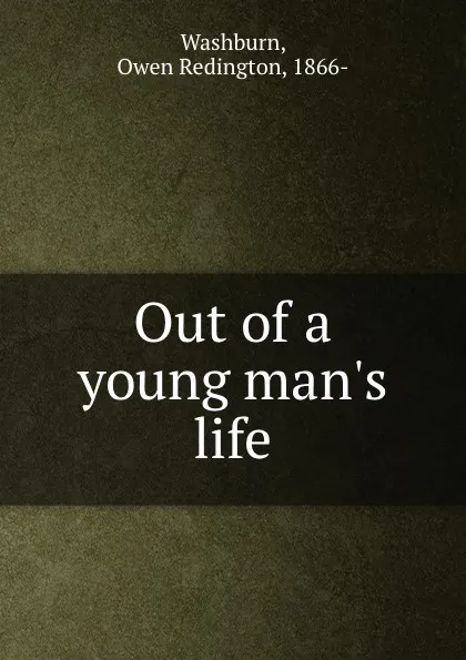 Обложка книги Out of a young man.s life, Owen Redington Washburn