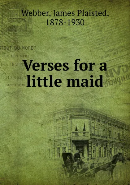 Обложка книги Verses for a little maid, James Plaisted Webber