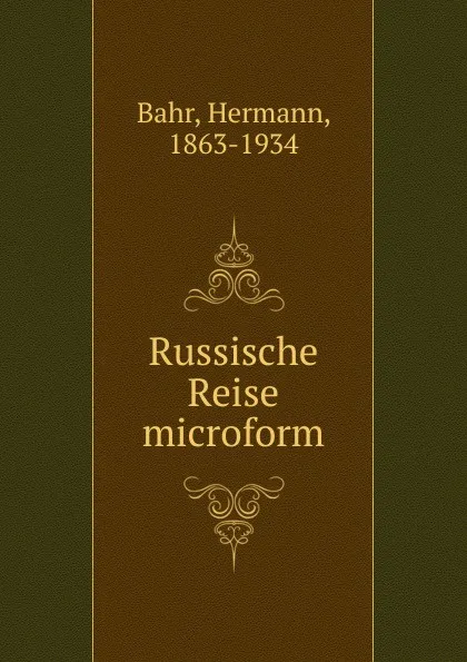 Обложка книги Russische Reise microform, Hermann Bahr