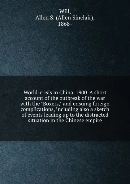 Обложка книги World-crisis in China, 1900. A short account of the outbreak of the war with the 