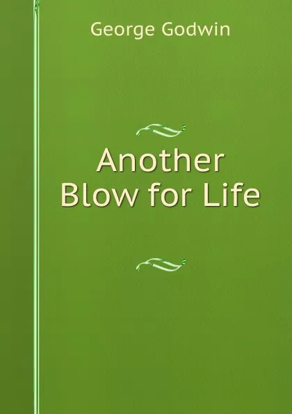 Обложка книги Another Blow for Life ., George Godwin