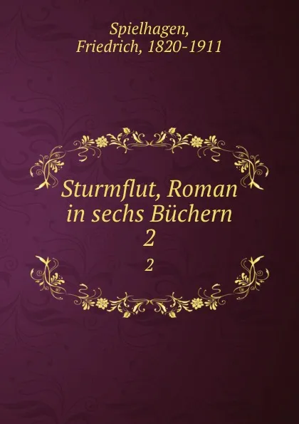 Обложка книги Sturmflut, Roman in sechs Buchern. 2, Friedrich Spielhagen