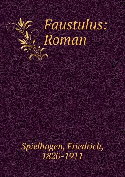 Обложка книги Faustulus: Roman, Friedrich Spielhagen