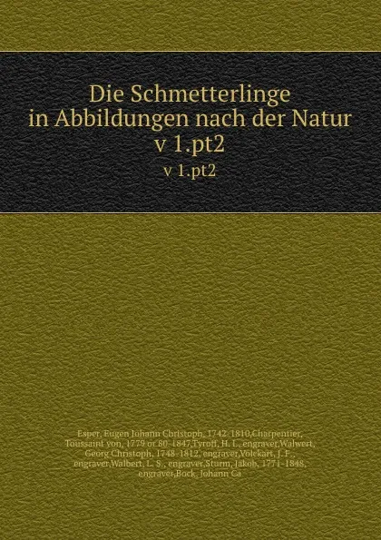 Обложка книги Die Schmetterlinge in Abbildungen nach der Natur. v 1.pt2, Eugen Johann Christoph Esper