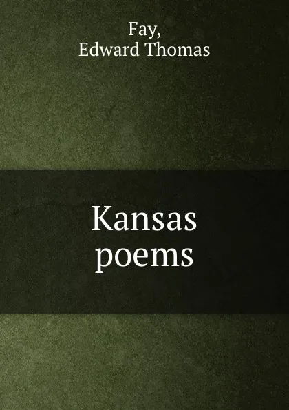 Обложка книги Kansas poems, Edward Thomas Fay