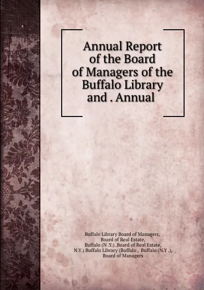 Обложка книги Annual Report of the Board of Managers of the Buffalo Library and . Annual ., Buffalo Library Board of Managers