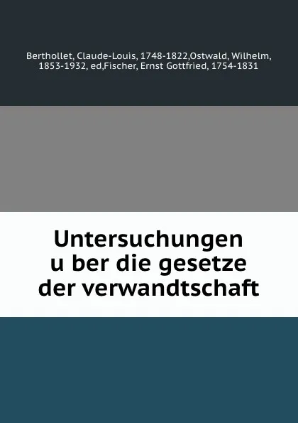 Обложка книги Untersuchungen uber die gesetze der verwandtschaft, Claude-Louis Berthollet