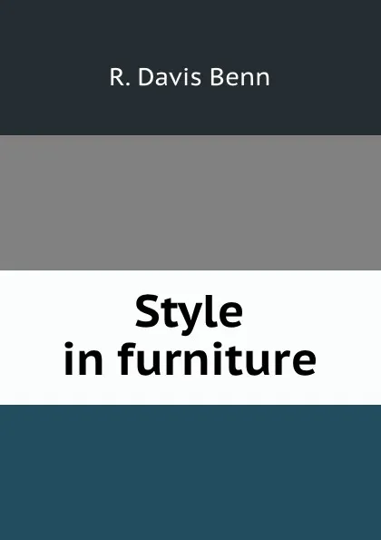 Обложка книги Style in furniture, R. Davis Benn