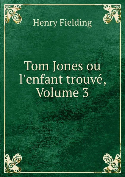 Обложка книги Tom Jones ou l.enfant trouve, Volume 3, Henry Fielding