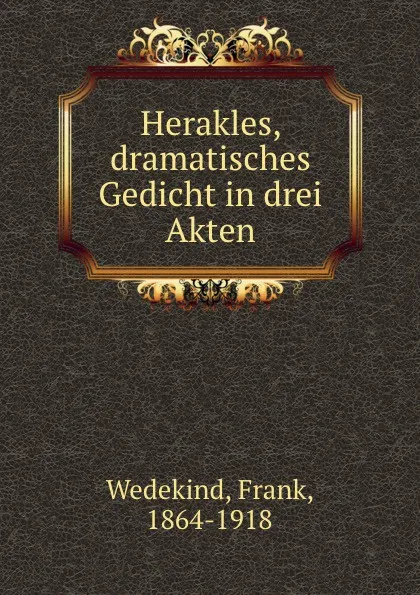 Обложка книги Herakles, dramatisches Gedicht in drei Akten, Frank Wedekind