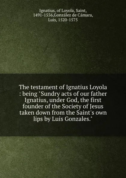 Обложка книги The testament of Ignatius Loyola : being 