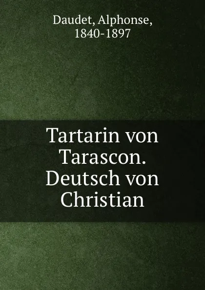Обложка книги Tartarin von Tarascon. Deutsch von Christian, Alphonse Daudet