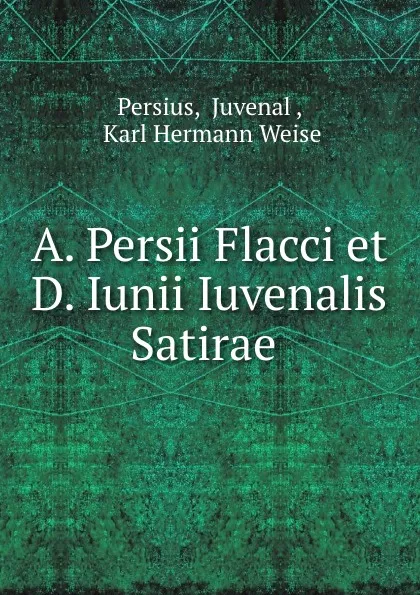 Обложка книги A. Persii Flacci et D. Iunii Iuvenalis Satirae ., Juvenal Persius