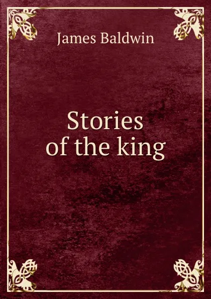 Обложка книги Stories of the king, James Baldwin