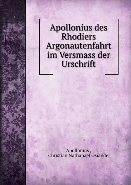 Обложка книги Apollonius des Rhodiers Argonautenfahrt im Versmass der Urschrift, Apollonius