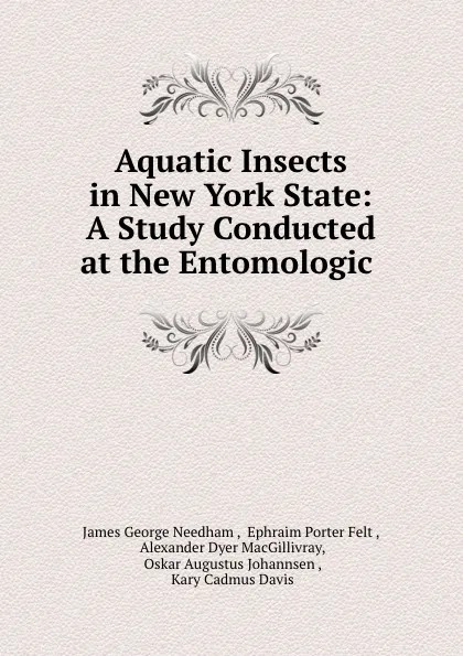 Обложка книги Aquatic Insects in New York State: A Study Conducted at the Entomologic ., James George Needham