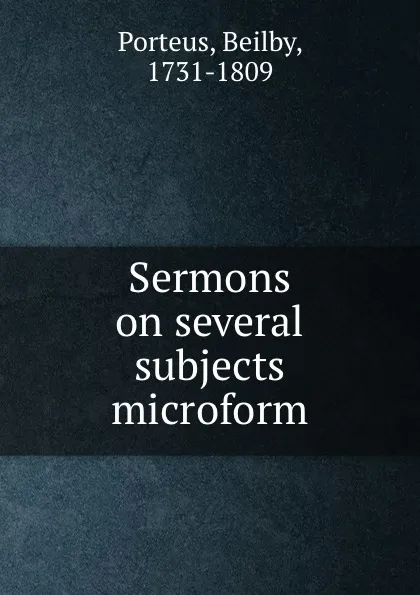 Обложка книги Sermons on several subjects microform, Beilby Porteus