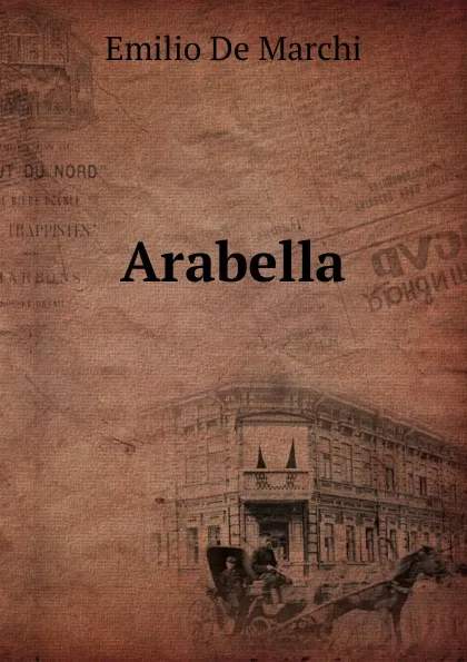 Обложка книги Arabella, Emilio de Marchi