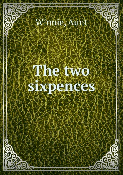 Обложка книги The two sixpences, Aunt Winnie